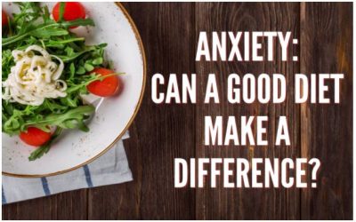 Anxiety: Can A Good Diet Make a Difference?