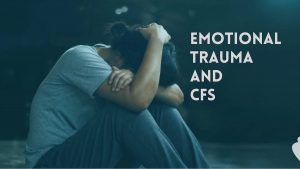 emotional trauma and CFS