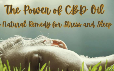 The Power of CBD Oil: A Natural Remedy for Stress and Sleep Improvement