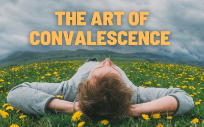 The Healing Power of Doing Nothing: Why Convalescence Is Essential for Your Well-being