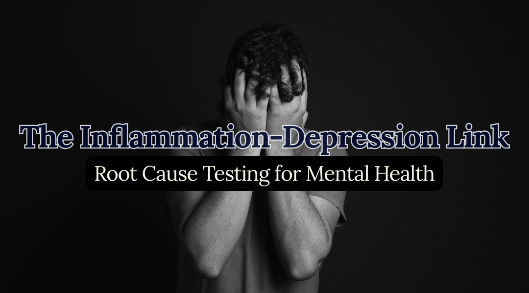 The Inflammation-Depression Link: Root Cause Testing for Mental Health