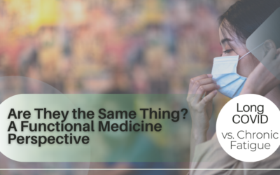 Long COVID vs Chronic Fatigue: Are They the Same Thing? A Functional Medicine Perspective