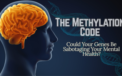 The Methylation Code: Could Your Genes Be Sabotaging Your Mental Health?