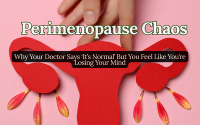 Perimenopause Chaos: Why Your Doctor Says ‘It’s Normal’ But You Feel Like You’re Losing Your Mind